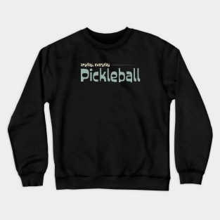 Pickleball Player Anyday Everday Pickleball Crewneck Sweatshirt